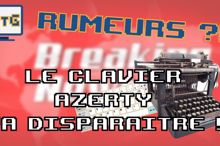 Vignette de Le clavier AZERTY va disparaître ! – Rumeur #1