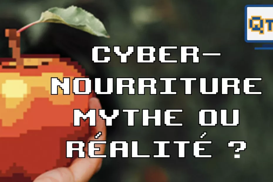 Cyber-Nourriture mythe ou réalité ?